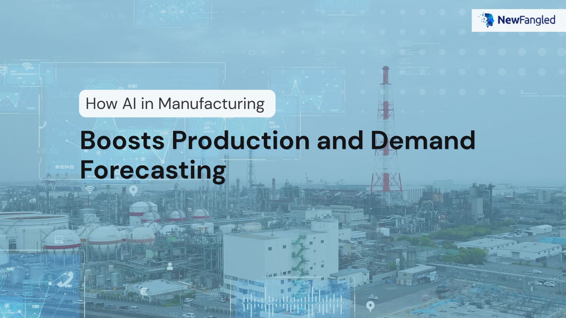 NewFangled Vision view on AI in Manufacturing boosting production and demand forecasting in industrial operations.